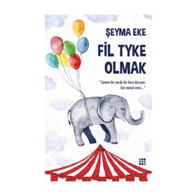 Fil Tyke Olmak - Şeyma Eke