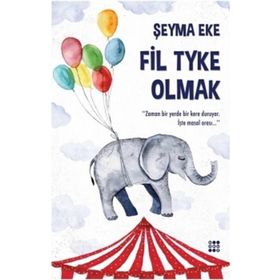 Fil Tyke Olmak - Şeyma Eke