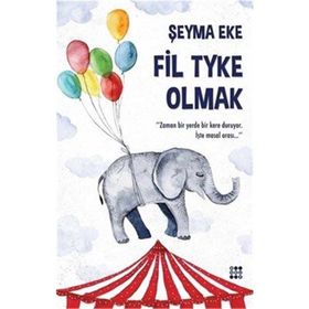 Fil Tyke Olmak - Şeyma Eke
