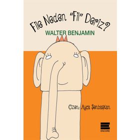 File Neden Fil Deriz - Walter Benjamın