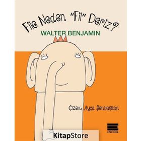 File Neden Fil Deriz - Walter Benjamın