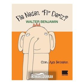 File Neden Fil Deriz - Walter Benjamın