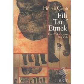 FILI TARIF ETMEK ÖZEL TELEVIZYONA BEŞ KALA - BÜLENT ÇAPLI