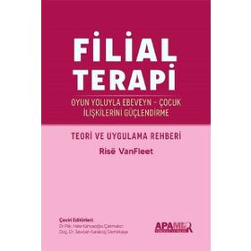 Filial Terapi - Oyun Yoluyla Ebeveyn - Çocuk İlişkilerini Güçlendirme - Rise VanFleet