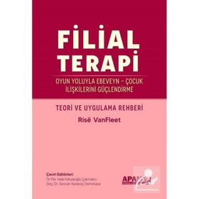 Filial Terapi - Oyun Yoluyla Ebeveyn - Çocuk İlişkilerini Güçlendirme - Rise VanFleet