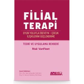 Filial Terapi - Oyun Yoluyla Ebeveyn - Çocuk İlişkilerini Güçlendirme - Rise VanFleet