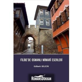 Filibe’de Osmanlı Mimari Eserleri - Gülberk Bilecik