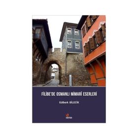 Filibe’de Osmanlı Mimari Eserleri - Gülberk Bilecik