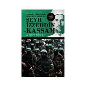 FILISTIN DİRENİŞİNİN ÖNDERİ VE SEMBOLÜ ŞEYH İZZETTİN EL-KASSAM - ALI RIZA AKGÜN