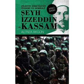 FILISTIN DİRENİŞİNİN ÖNDERİ VE SEMBOLÜ ŞEYH İZZETTİN EL-KASSAM - ALI RIZA AKGÜN