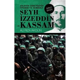 FILISTIN DİRENİŞİNİN ÖNDERİ VE SEMBOLÜ ŞEYH İZZETTİN EL-KASSAM - ALI RIZA AKGÜN