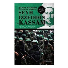 FILISTIN DİRENİŞİNİN ÖNDERİ VE SEMBOLÜ ŞEYH İZZETTİN EL-KASSAM - ALI RIZA AKGÜN