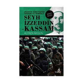 FILISTIN DİRENİŞİNİN ÖNDERİ VE SEMBOLÜ ŞEYH İZZETTİN EL-KASSAM - ALI RIZA AKGÜN