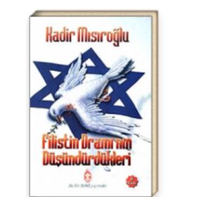 Filistin Dramı’nın Düşündürdükleri - Kadir Mısıroğlu