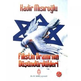 Filistin Dramı’nın Düşündürdükleri - Kadir Mısıroğlu