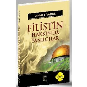FILISTIN HAKKINDA YANILGILAR - AHMET VAROL