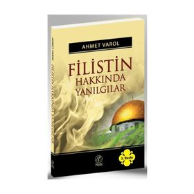 FILISTIN HAKKINDA YANILGILAR - AHMET VAROL