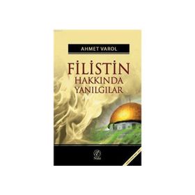 FILISTIN HAKKINDA YANILGILAR - AHMET VAROL