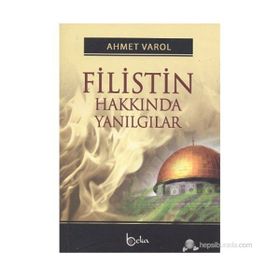 FILISTIN HAKKINDA YANILGILAR - AHMET VAROL