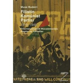 FILISTIN KOMÜNİST PARTISI 1919-1948 ENTERNASYONALIZM MÜCADELESİNDE ARAPLAR VE YAHUDILER - MUSA BUDEIRI