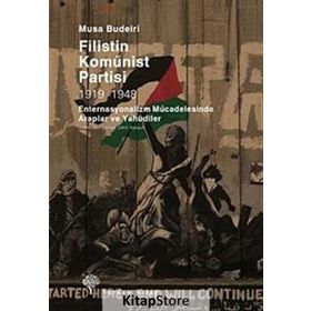 FILISTIN KOMÜNİST PARTISI 1919-1948 ENTERNASYONALIZM MÜCADELESİNDE ARAPLAR VE YAHUDILER - MUSA BUDEIRI