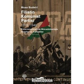 FILISTIN KOMÜNİST PARTISI 1919-1948 ENTERNASYONALIZM MÜCADELESİNDE ARAPLAR VE YAHUDILER - MUSA BUDEIRI