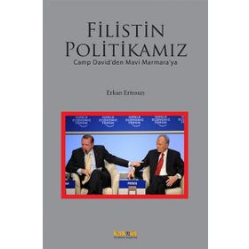 FILISTIN POLITIKAMIZ CAMP DAVIDDEN MAVI MARMARAYA - ERKAN ERTOSUN