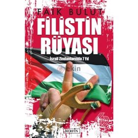 Filistin Rüyası İsrail Zindanlarında 7 Yıl-Faik Bulut