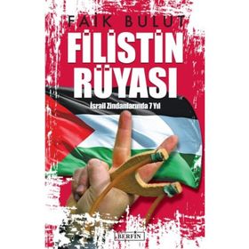 Filistin Rüyası İsrail Zindanlarında 7 Yıl-Faik Bulut