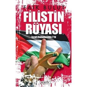 Filistin Rüyası İsrail Zindanlarında 7 Yıl-Faik Bulut