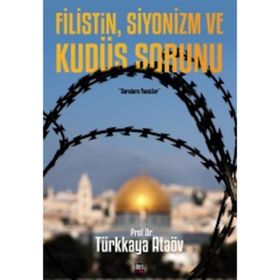 Filistin, Siyonizm ve Kudüs Sorunu - Prof. Dr. Türkkaya Ataöv