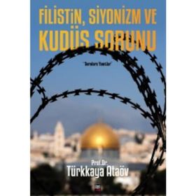 Filistin, Siyonizm ve Kudüs Sorunu - Prof. Dr. Türkkaya Ataöv