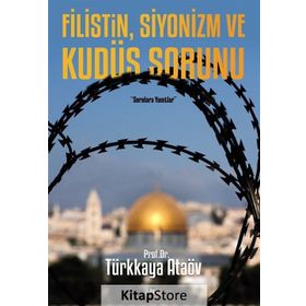 Filistin, Siyonizm ve Kudüs Sorunu - Prof. Dr. Türkkaya Ataöv