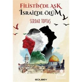 Filistin'de Aşk İsrail'de Ölüm Serdar Toptaş