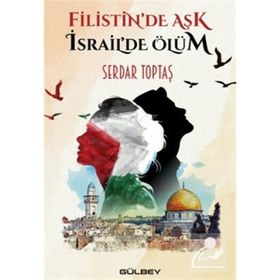 Filistin'de Aşk İsrail'de Ölüm Serdar Toptaş