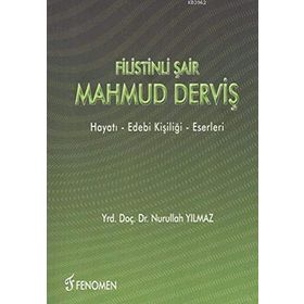Filistinli Şair Mahmud Derviş: Hayatı, Edebi Kişiliği, Eserleri - Nurullah Yılmaz