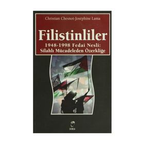 FILISTINLILER 1948-1998 FEDAI NESLI: SİLAHLI MÜCADELEDEN ÖZERKLİĞE - CHRISTIAN CHESNOT;JOSEPHINE LAMA