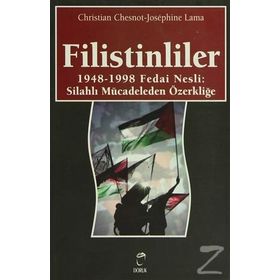 FILISTINLILER 1948-1998 FEDAI NESLI: SİLAHLI MÜCADELEDEN ÖZERKLİĞE - CHRISTIAN CHESNOT;JOSEPHINE LAMA