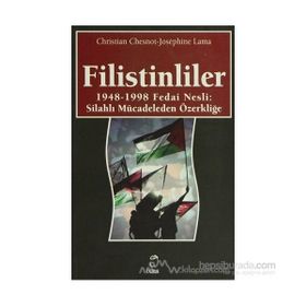 FILISTINLILER 1948-1998 FEDAI NESLI: SİLAHLI MÜCADELEDEN ÖZERKLİĞE - CHRISTIAN CHESNOT;JOSEPHINE LAMA