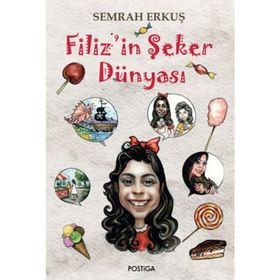 Filiz’in Şeker Dünyası - Semra Erkuş