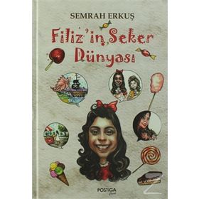 Filiz’in Şeker Dünyası - Semra Erkuş