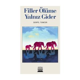 Filler Ölüme Yalnız Gider - Serpil Tuncer