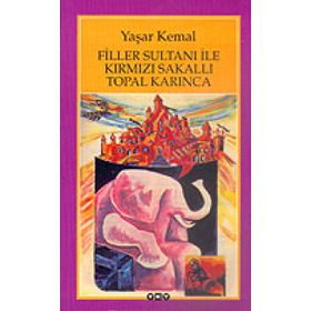 Filler Sultanı ile Kırmızı Sakallı Topal Karınca - Yaşar Kemal