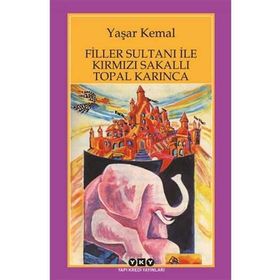 Filler Sultanı ile Kırmızı Sakallı Topal Karınca - Yaşar Kemal