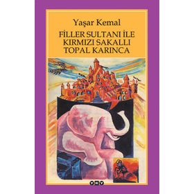 Filler Sultanı ile Kırmızı Sakallı Topal Karınca - Yaşar Kemal