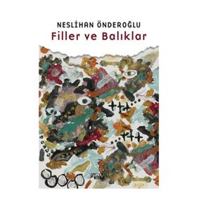 Filler ve Balıklar - Neslihan Önderoğlu