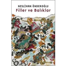 Filler ve Balıklar - Neslihan Önderoğlu