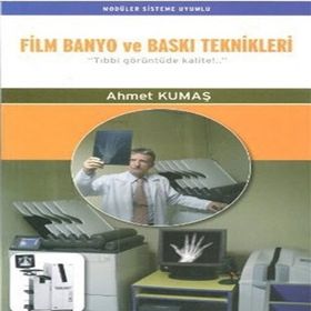 FILM BANYO VE BASKI TEKNIKLERI TIBBI GÖRÜNTÜDE KALITE!... - AHMET KUMAŞ