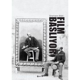 FILM BAŞLIYOR SİNEMANIN İLKLERİ - DURMUŞ AKBULUT