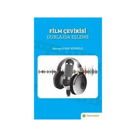 Film Çevirisi - Dublajda Eşleşme - Sevtap Günay Köprülü